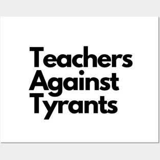 Teachers Against Tyrants Posters and Art